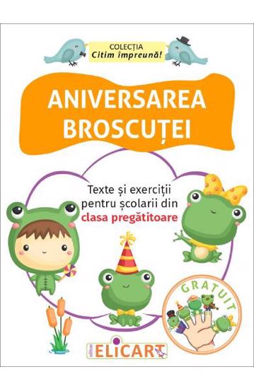 Aniversarea broscuței. Texte și exerciții pentru școlarii din clasa pregătitoare