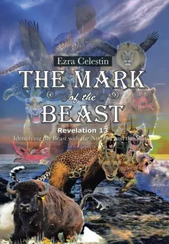 The Mark of the Beast Revelation 13. Identifying the Beast with the Number and the Mark, Hardback - Ezra Celestin