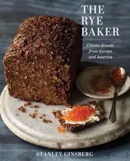 The Rye Baker: Classic Breads from Europe and America, Hardcover - Stanley Ginsberg
