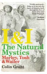 I & I: The Natural Mystics. Marley, Tosh and Wailer, Paperback - Colin Grant