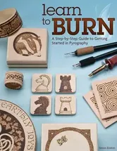 Learn to Burn: A Step-By-Step Guide to Getting Started in Pyrography, Paperback - Simon Easton