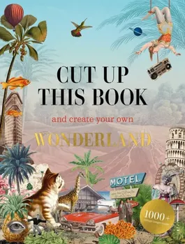 Cut Up This Book and Create Your Own Wonderland, Paperback - ***