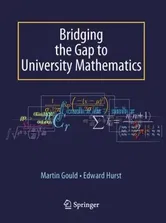Bridging the Gap to University Mathematics, Paperback - Martin Gould