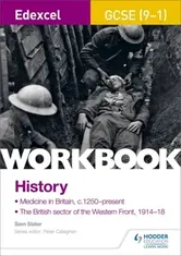 Edexcel GCSE (9-1) History Workbook: Medicine in Britain, c1250-present and The British sector of the Western Front, 1914-18, Paperback - Sam Slater