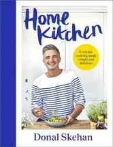 Home Kitchen. Everyday cooking made simple and delicious, Hardback - Donal Skehan