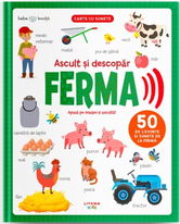 Bebe invata. Ascult si descopar. Ferma. Carte cu sunete