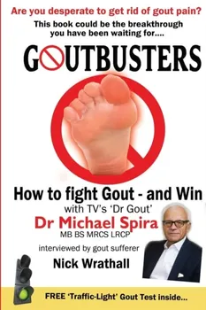 Goutbusters. How to Fight Gout and Win, Paperback - Michael Spira