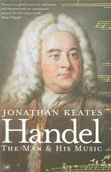 Handel: The Man and His Music, Paperback - Jonathan Keates