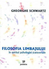 Filosofia limbajului in spiritul psihologiei transversale | Gheorghe Schwartz