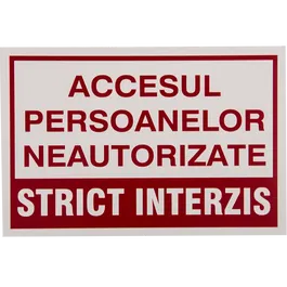 Semn Accesul persoanelor neautorizate este strict interzis, PVC, 200 x 300 x 1 mm, 73 g